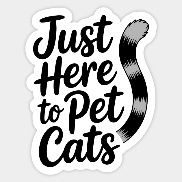Funny Cat Lover Saying Here To Pet All The Cats Sticker by Rachel's Store 6